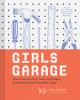 Go to record Girls garage : how to use any tool, tackle any project, an...