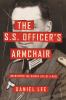 Go to record The S.S. officer's armchair : uncovering the hidden life o...
