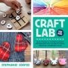 Go to record Craft lab for kids : 52 accessible projects to inspire, ex...
