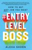 Go to record #EntryLevelBoss : how to get any job you want