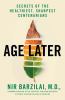 Go to record Age later : health span, life span, and the new science of...