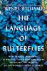Go to record The language of butterflies : how thieves, hoarders, scien...