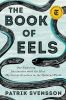 Go to record The book of eels : our enduring fascination with the most ...