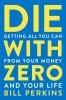 Go to record Die with zero : getting all you can from your money and yo...