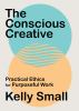 Go to record Conscious creative : practical ethics for purposeful work