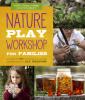 Go to record Nature play workshop for families : a guide to 40+ outdoor...