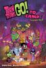 Go to record Teen Titans go! To camp!