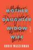 Go to record Mother daughter widow wife : a novel