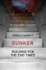 Go to record Bunker : building for the end times