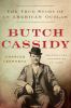 Go to record Butch Cassidy : the true story of an American outlaw