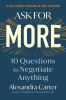 Go to record Ask for more : 10 questions to negotiate anything