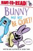 Go to record Bunny will not be quiet!