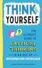 Go to record Think for yourself : the ultimate guide to critical thinki...
