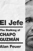 Go to record El Jefe : the stalking of Chapo Guzmán
