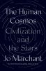 Go to record The human cosmos : civilization and the stars