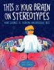 Go to record This is your brain on stereotypes : how science is tacklin...