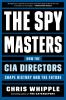 Go to record The spy masters : how the CIA directors shape history and ...