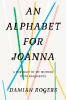 Go to record An alphabet for Joanna : a portrait of my mother in 26 fra...