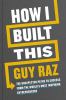 Go to record How I built this : the unexpected paths to success from th...