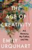 Go to record The age of creativity : art, memory, my father, and me
