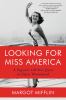 Go to record Looking for Miss America : a pageant's 100-year quest to d...