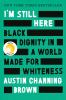 Go to record I'm still here : black dignity in a world made for whiteness