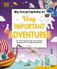 Go to record My encyclopedia of very important adventures : for little ...