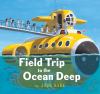 Go to record Field trip to the ocean deep