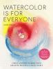 Go to record Watercolor is for everyone : simple lessons to make your c...