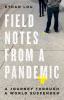 Go to record Field notes from a pandemic : a journey through a world su...