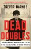 Go to record Dead doubles : the extraordinary worldwide hunt for one of...