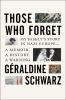 Go to record Those who forget : my family's story in Nazi Europe--a mem...