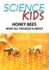 Go to record Science kids. Honey bees, what all the buzz is about!.