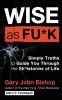 Go to record Wise as fu*k : simple truths to guide you through the sh*t...