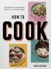 Go to record How to cook : building blocks and 100 simple recipes for a...