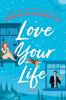 Go to record Love your life : a novel