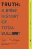 Go to record Truth : a brief history of total bull***t