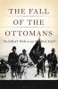 Go to record The fall of the Ottomans : the Great War in the Middle East