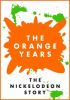 Go to record The orange years : the Nickelodeon story