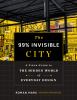 Go to record The 99% invisible city : a field guide to the hidden world...