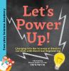 Go to record Let's power up! : charging into the science of electric cu...