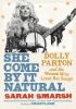Go to record She come by it natural : Dolly Parton and the women who li...
