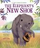 Go to record The elephant's new shoe : a true rescue story
