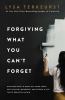 Go to record Forgiving what you can't forget : discover how to move on,...