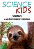 Go to record Science kids. Sloths and their wacky world.