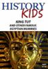 Go to record History kids. King Tut and other famous Egyptian mummies.