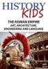 Go to record History kids. The Roman Empire, art, architecture, enginee...