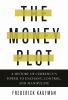 Go to record The money plot : a history of currency's power to enchant,...