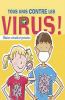 Go to record Tous unis contre les virus! : mission: entraide et protect...