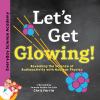 Go to record Let's get glowing! : revealing the science of radioactivit...